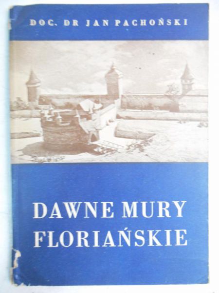 Pachoński Jan - Dawne mury floriańskiej