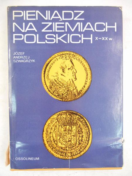 Pieniądz na ziemiach polskich X - XX w.