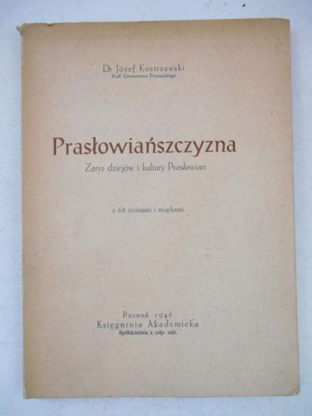 Kostrzewski  - Prasłowiańszczyzna. Zarys dziejów i kultury Prasłowian, 1946 r.