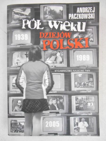 Paczkowski Andrzej - Pół wieku dziejów Polski 1939-1989