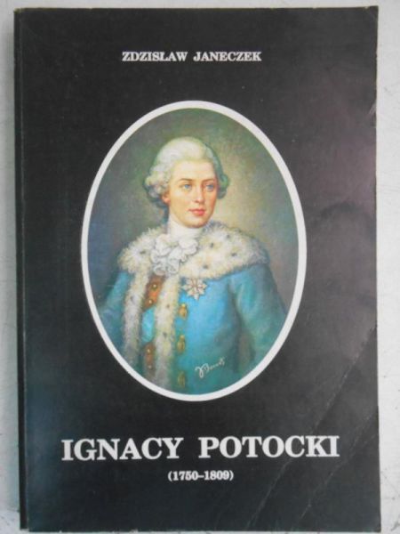 Janeczek Zdzisław - Ignacy Potocki (1750-1809)