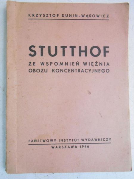 Dunin-Wąsowicz Krzysztof  - Stutthof ze wspomnień więźnia obozu koncentracyjnego, 1946 r.
