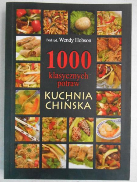 Hobson Wendy (red.) - 1000 klasycznych potraw. Kuchnia Chińska