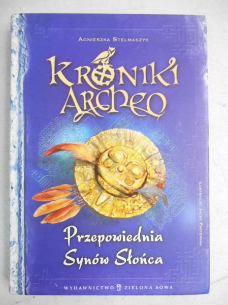 Stekmszyk Agnieszka - Kroniki Archeo. Przepowiednia Synów Słońca