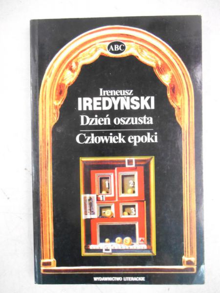 Iredyński Ireneusz - Dzień oszusta. Człowiek epoki