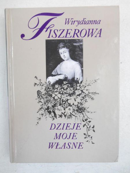 Fiszerowa Wirydianna - Dzieje moje własne