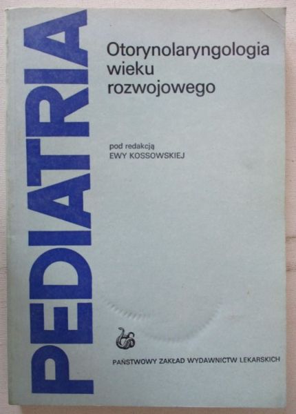 Kossowska Ewa (red.) - Otorynolaryngologia wieku rozwojowego