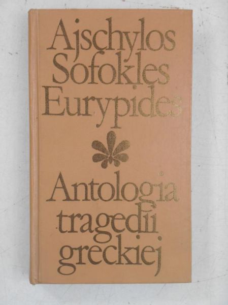 Ajschylos/Sofokles/Eurypides - Antologia tragedii greckiej