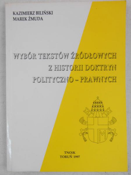 Biliński Kazimierz - Wybór tekstów źródłowych z historii doktryn polityczno-prawnych