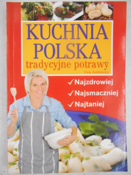 Aszkiewicz Ewa - Kuchnia polska, tradycyjne potrawy