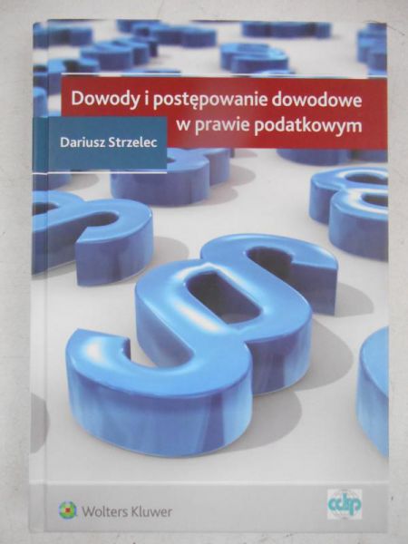 Dowody i postępowanie dowodowe w prawie podatkowym