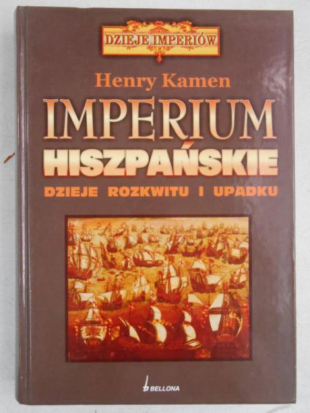Imperium Hiszpańskie. Dzieje rozkwitu i upadku