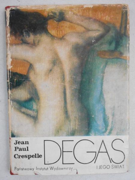 Crespelle Jean-Paul - Degas i jego świat