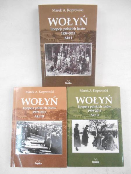 Wołyń. Epopeja polskich losów 1939-2013, Akt I-III