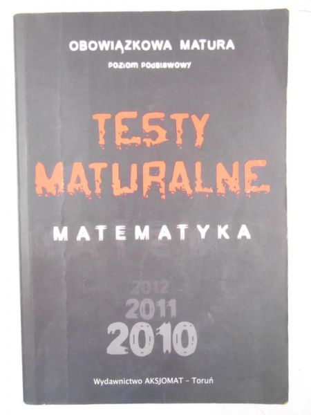 Testy maturalne. Matematyka, poziom podstawowy