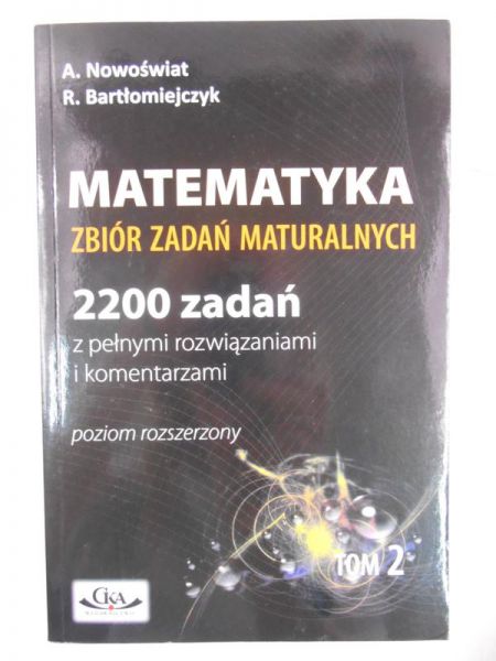 Nowoświat A. - Matematyka, zbiór zadań maturalnych, Tom II