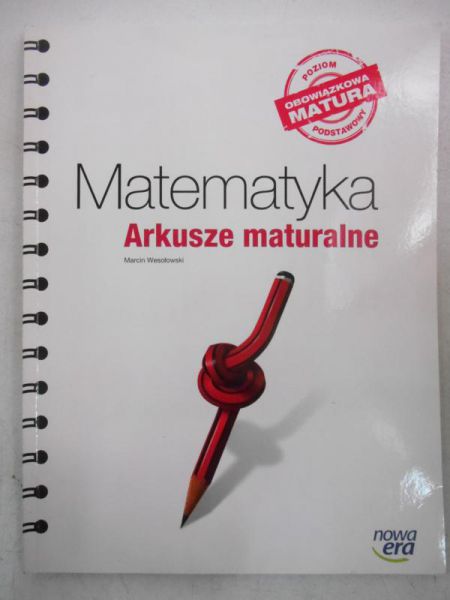 Wesołowski Marcin - Matematyka. Arkusze maturalne