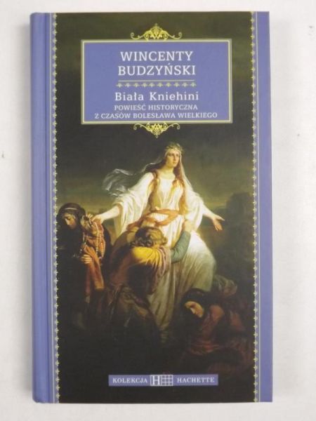 Biała Kniehini. Powieść historyczna z czasów Bolesława Wielkiego
