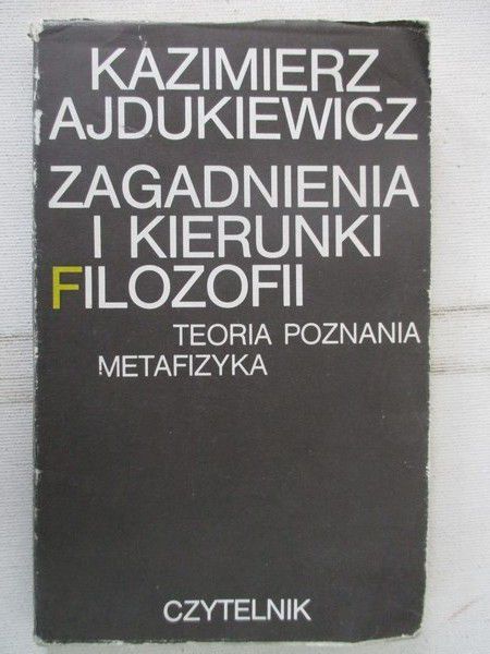 Ajdukiewicz Kazimierz  - Zagadnienia i kierunki filozofii