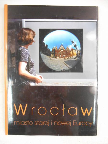 Chwistek Marek - Wrocław. Miasto starej i nowej Europy