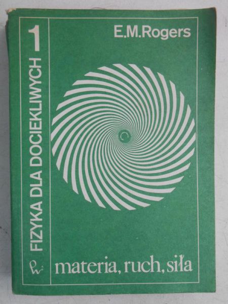 Fizyka dla dociekliwych. Część 1: Materia, ruch, siła