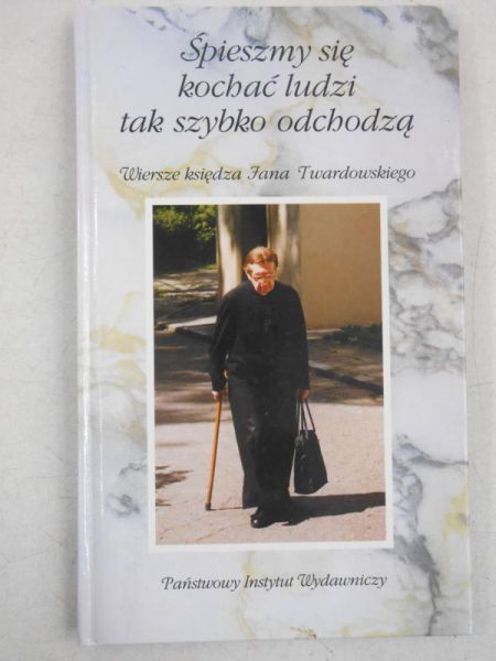 Śpieszmy się kochać ludzi tak szybko odchodzą