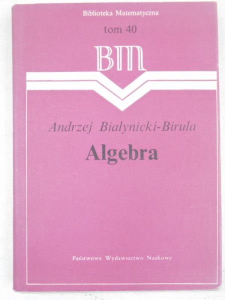 Białynicki-Birula Andrzej - Algebra