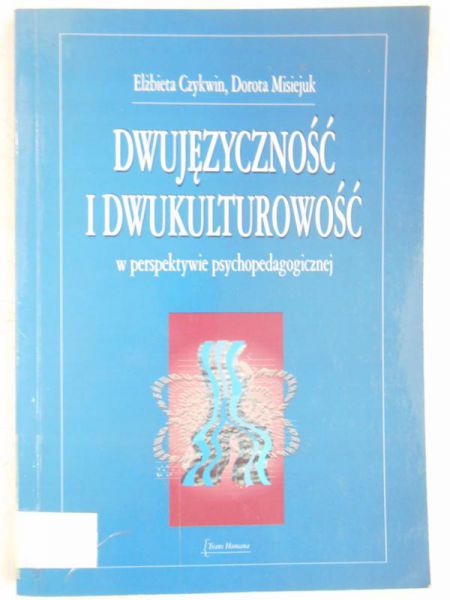 Dwujęzyczność i dwukulturowość w persektywie psychopedagogicznej