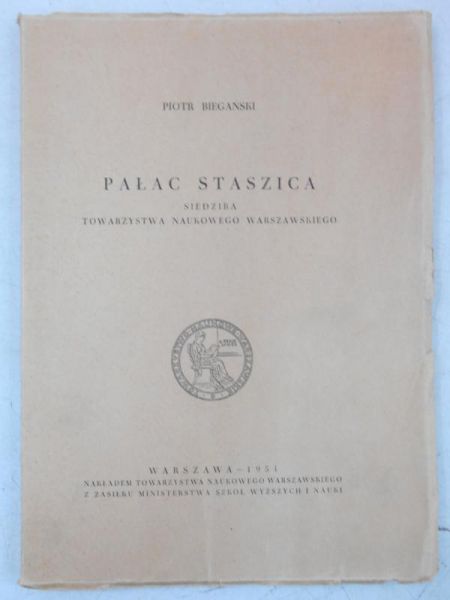 Biegański Piotr - Pałac Staszica. Siedziba Towarzystwa Naukowego Warszawskiego