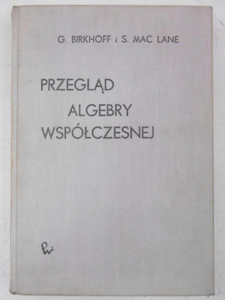 Birkhoff G. - Przegląd algebry wspólczesnej