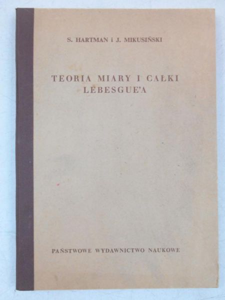 Hartman S., Mikusiński J. - Teoria miary i całki Lebesgue'a