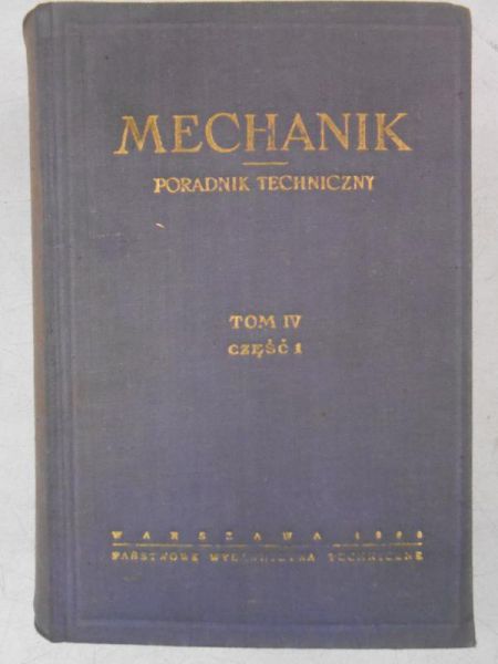 Mechanik. Poradnik techniczny, tom IV, część I