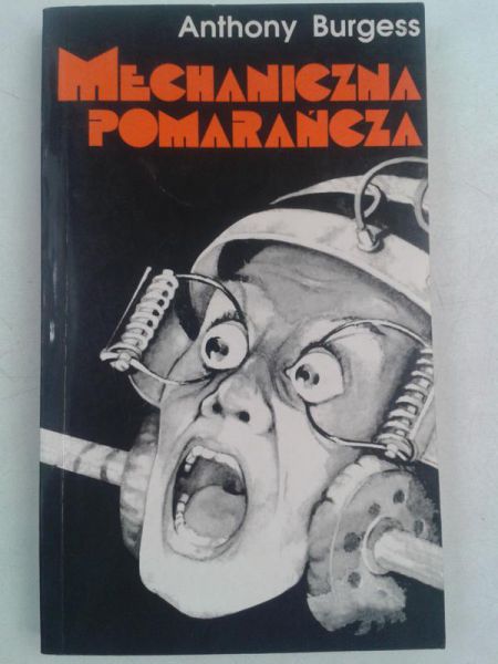 Burgess Anthony - Mechaniczna pomarańcza