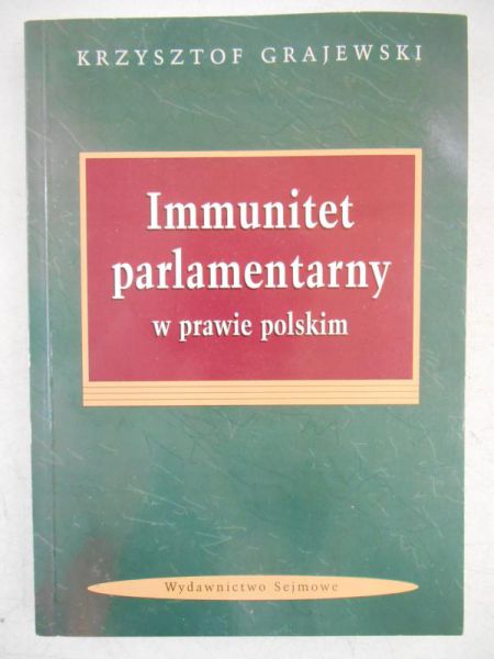 Grajewski Krzysztof - Immunitet parlamentarny w prawie polskim