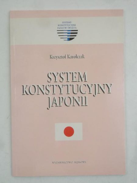 Karolczak Krzysztof - System konstytucyjny Japonii