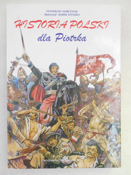Marciniak Stanisław - Historia Polski dla Piotrka