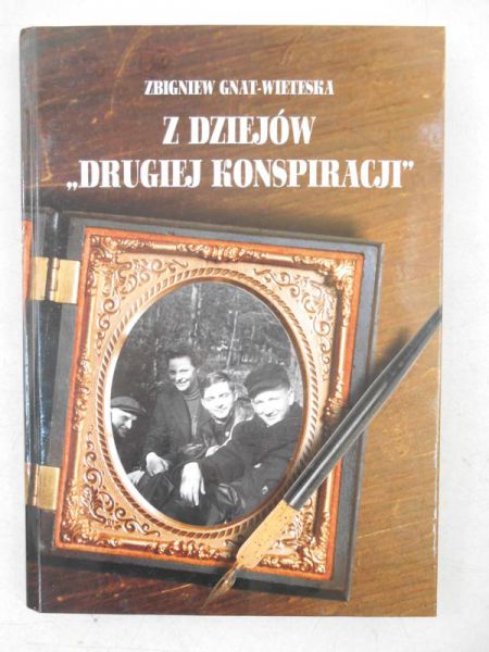 Gnat-Wieteska Zbigniew - Z dziejów "drugiej konspiracji"