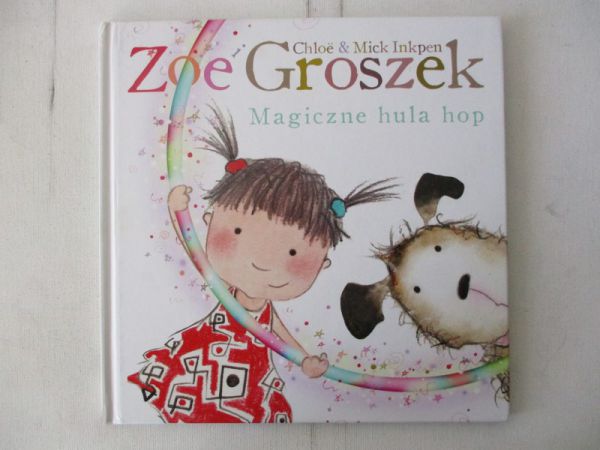 Inkpen Chloe - Zoe i Groszek. Magiczne hula hop