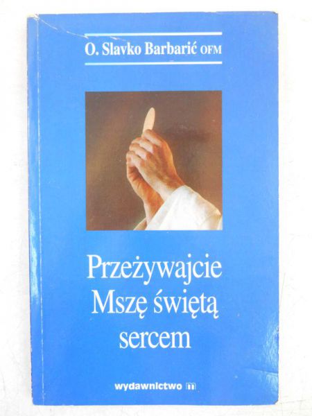 Przeżywajcie Mszę świętą sercem