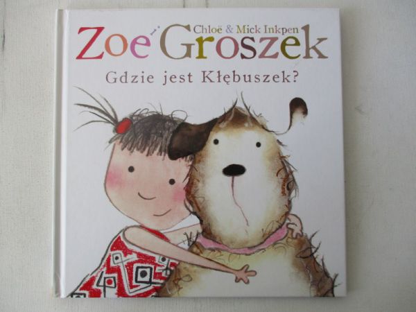 Inkpen Chloe - Zoe i Groszek. Gdzie jest Kłębuszek?