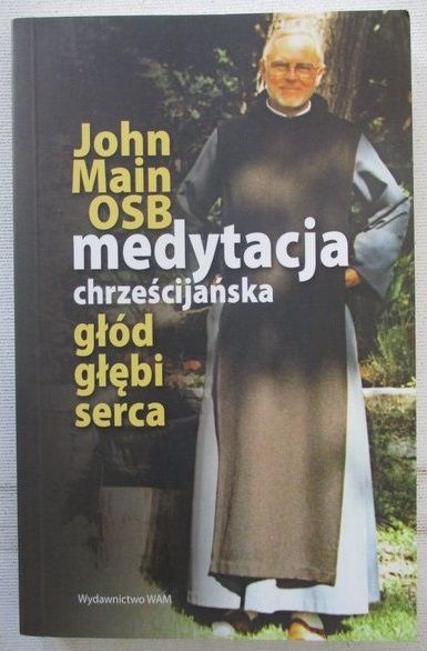 Main John - Medytacja chrześcijańska: głód głębi serca