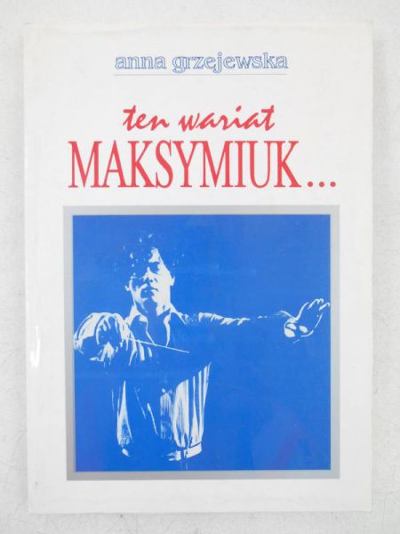 Ten wariat Maksymiuk…