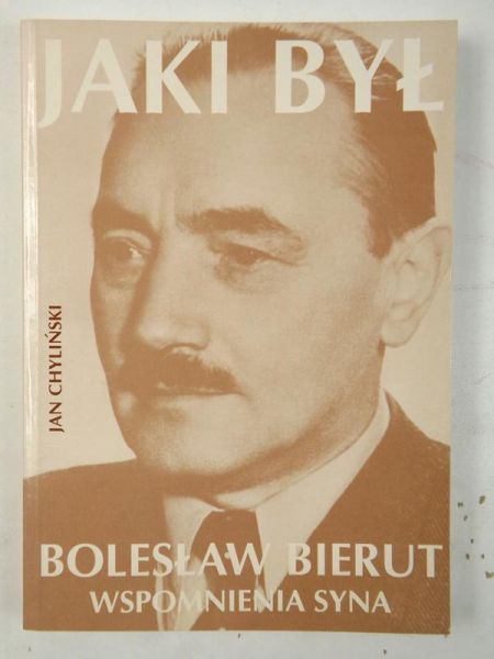 Chyliński Jan - Jaki był Bolesław Bierut. Wspomnienia syna