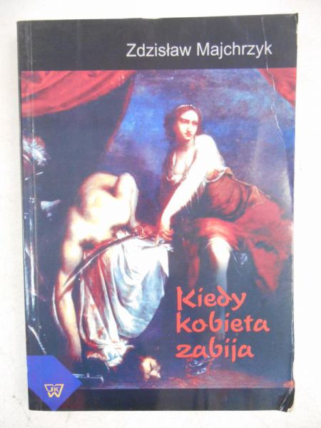 Majchrzyk Zdzisław - Kiedy kobieta zabija