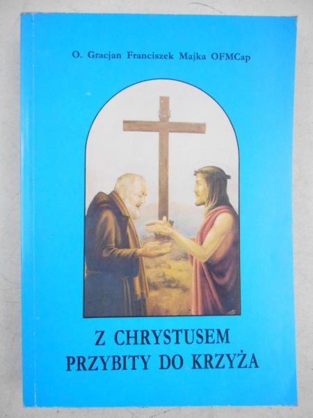 Z Chrystusem przybity do krzyża