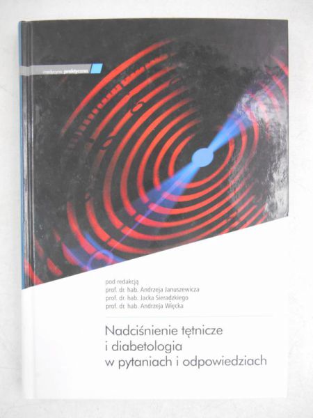 Januszewicz Andrzej (red.) - Nadciśienie tętnicze i diabetologia w pytaniach i odpowiedziach
