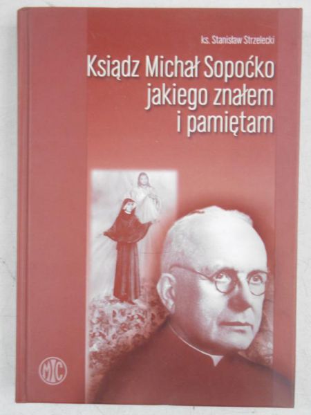 Ksiądz Michał Sopoćko jakiego znałem i pamiętam