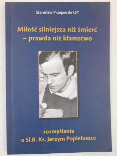 Miłość silniejsza niż śmierć, prawda niż kłamstwo
