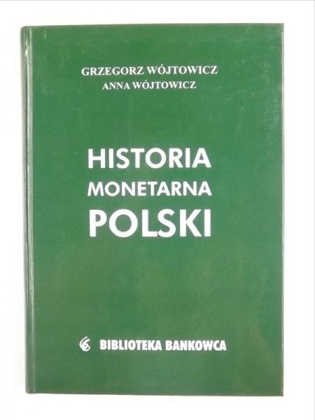 Wójtowicz Grzegorz - Historia monetarna Polski
