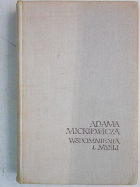 Adama Mickiewicza wspomnienia i myśli